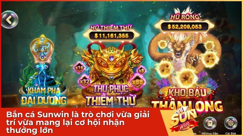 Bắn cá Sunwin là trò chơi vừa giải trí vừa mang lại cơ hội nhận thưởng "hũ cá" lớn