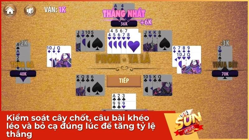 Kiểm soát cây chốt, câu bài khéo léo và bỏ cạ đúng lúc để tăng tỷ lệ thắng