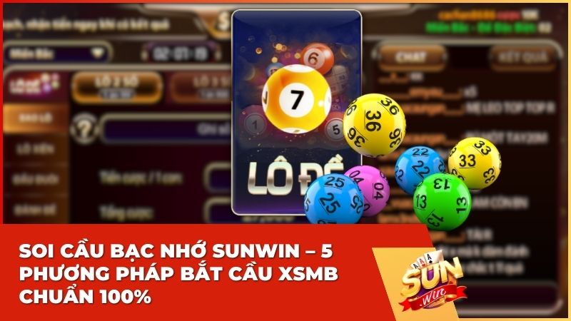 Soi Cầu Bạc Nhớ Sunwin – 5 Phương Pháp Bắt Cầu XSMB Chuẩn