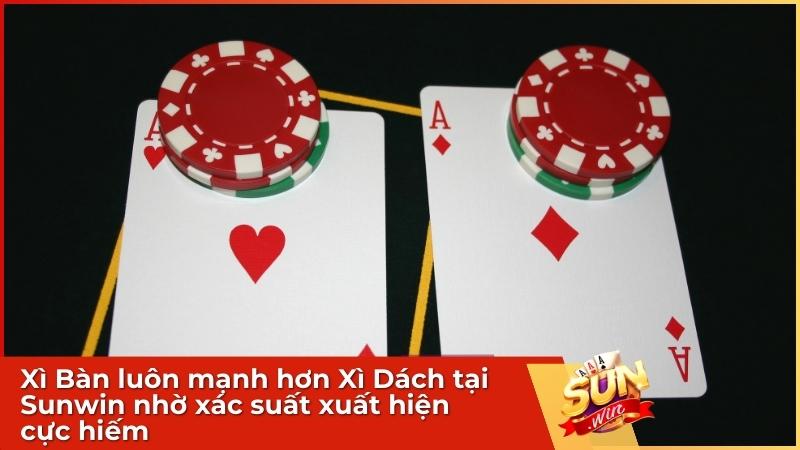 Xì Bàn luôn mạnh hơn Xì Dách tại Sunwin nhờ xác suất xuất hiện cực hiếm