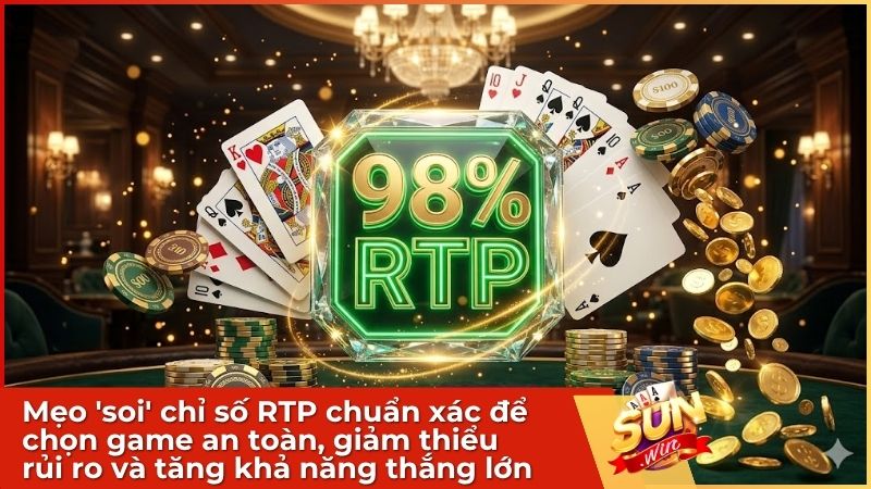 Kinh nghiệm chọn trò chơi có RTP cao và độ biến động thấp để bảo vệ dòng vốn bền vững khi cá cược trực tuyến
