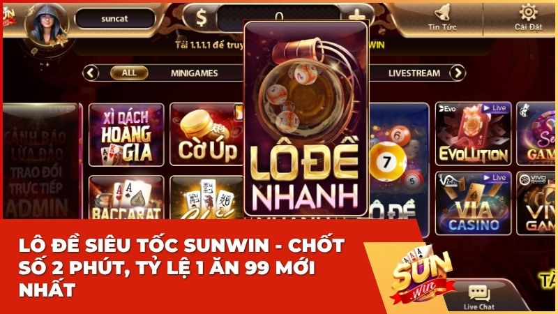 Lô Đề Siêu Tốc Sunwin – Đỉnh Cao Cá Cược Thế Hệ Mới: 2 Phút Chốt Số, Đổi Đời Tức Thì