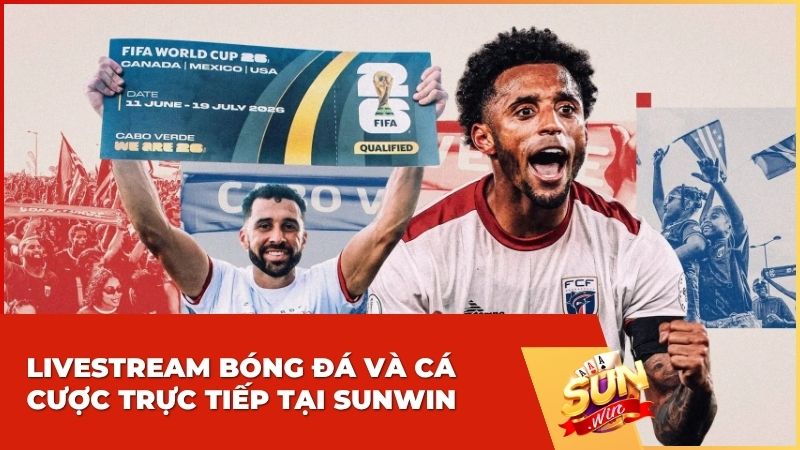 Livestream bóng đá và cá cược trực tiếp tại Sunwin