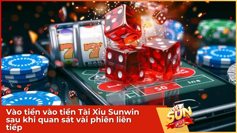 Quan sát vài phiên liên tiếp trước khi đặt cược giúp người chơi nhận biết nhịp game và vào tiền Tài Xỉu Sunwin thận trọng hơn